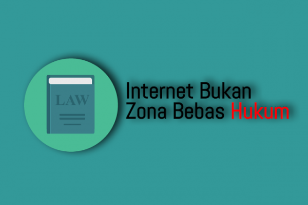 Internet Bukan Zona Bebas Hukum